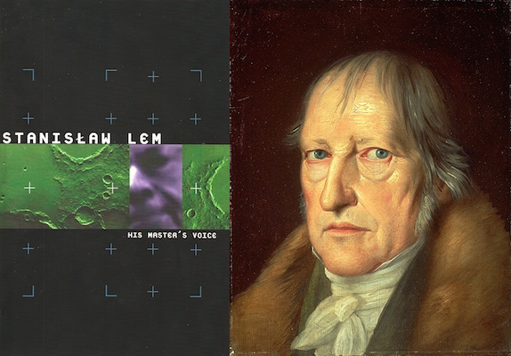 [Left:] Cover of Stanisław Lem's His Master's Voice, trans. Michael Kandel (Evanston: Northwestern University Press, 1999); [Right:] Portrait of G. W. F. Hegel (1831) by Jakob Schlesinger